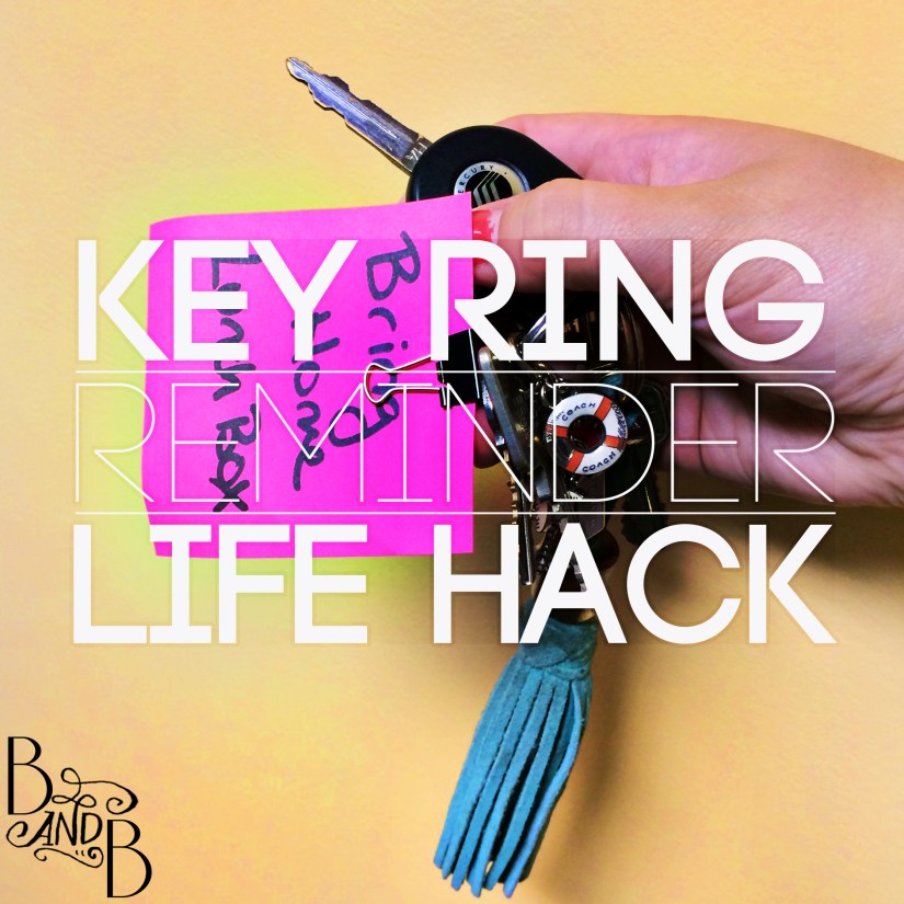 Key Ring Reminder - Life Hack from BandBBuildALife.com