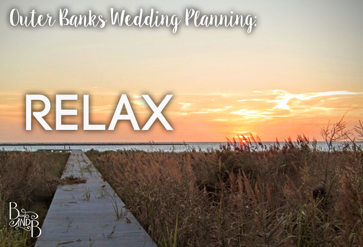 Relax and plan your OBX Wedding